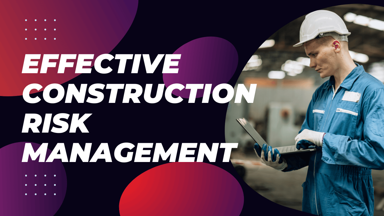 Leveraging Construction Software for Effective Risk Management