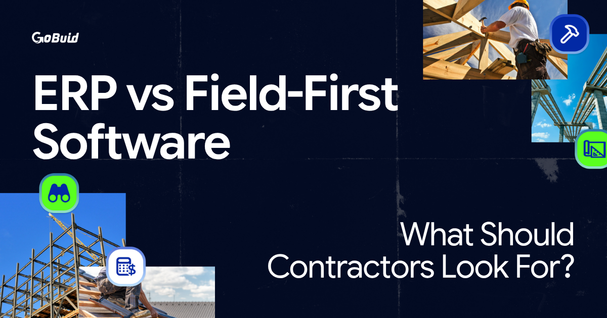 Construction ERP Software vs. Field-First Software: What Should Contractors Look For?